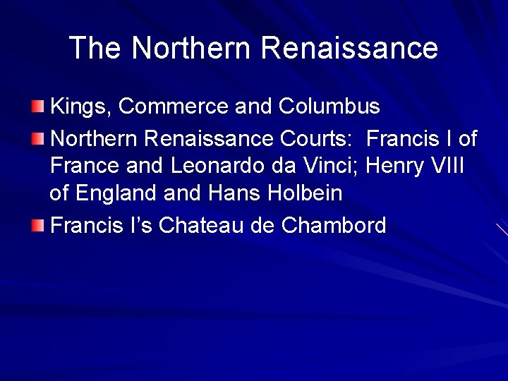 The Northern Renaissance Kings, Commerce and Columbus Northern Renaissance Courts: Francis I of France