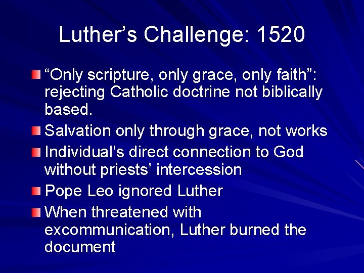 Luther’s Challenge: 1520 “Only scripture, only grace, only faith”: rejecting Catholic doctrine not biblically