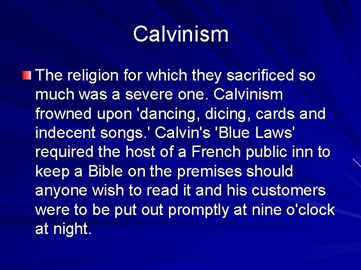 Calvinism The religion for which they sacrificed so much was a severe one. Calvinism