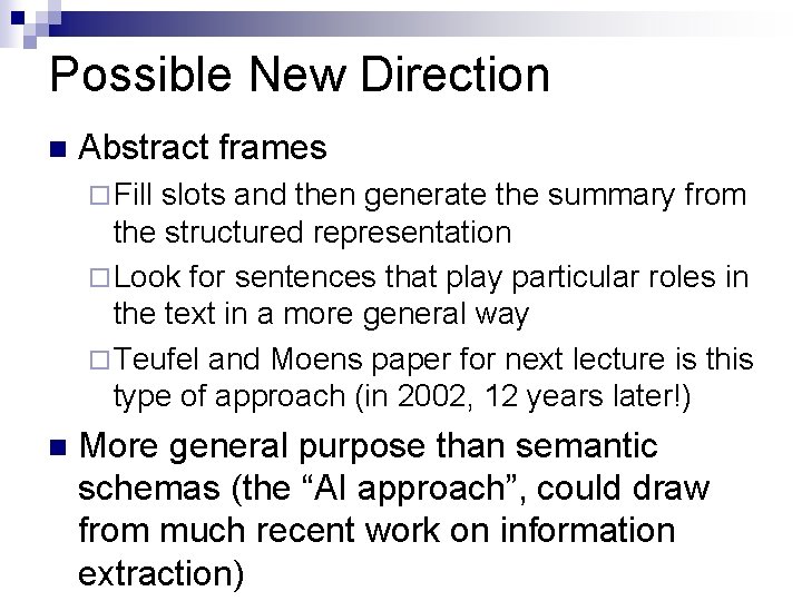 Possible New Direction n Abstract frames ¨ Fill slots and then generate the summary