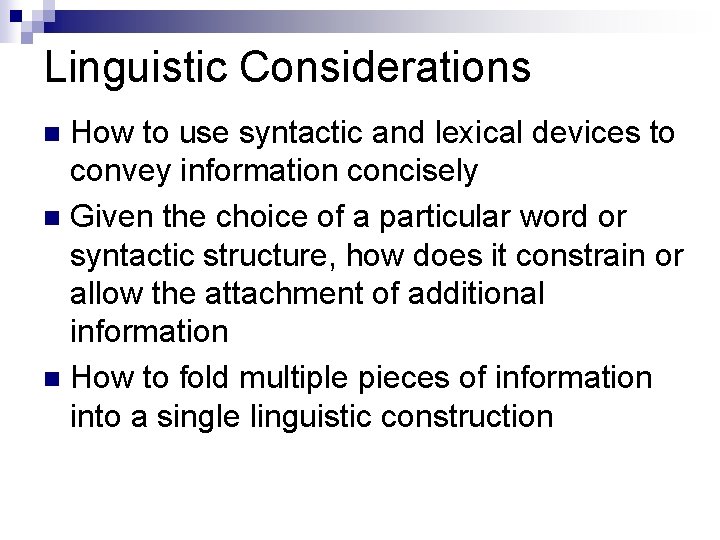 Linguistic Considerations How to use syntactic and lexical devices to convey information concisely n