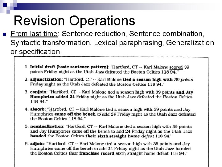Revision Operations n From last time: Sentence reduction, Sentence combination, Syntactic transformation. Lexical paraphrasing,