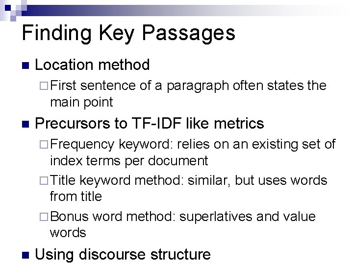 Finding Key Passages n Location method ¨ First sentence of a paragraph often states
