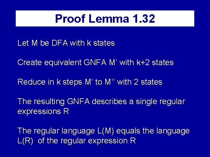 Proof Lemma 1. 32 Let M be DFA with k states Create equivalent GNFA