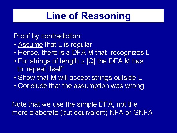 Line of Reasoning Proof by contradiction: • Assume that L is regular • Hence,