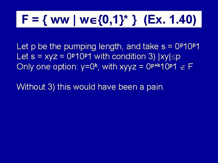 F = { ww | w {0, 1}* } (Ex. 1. 40) Let p