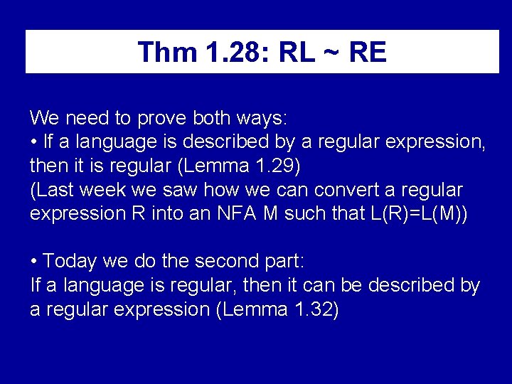 Thm 1. 28: RL ~ RE We need to prove both ways: • If