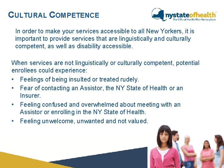 CULTURAL COMPETENCE In order to make your services accessible to all New Yorkers, it