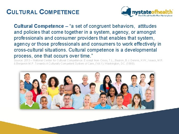 CULTURAL COMPETENCE Cultural Competence – “a set of congruent behaviors, attitudes and policies that