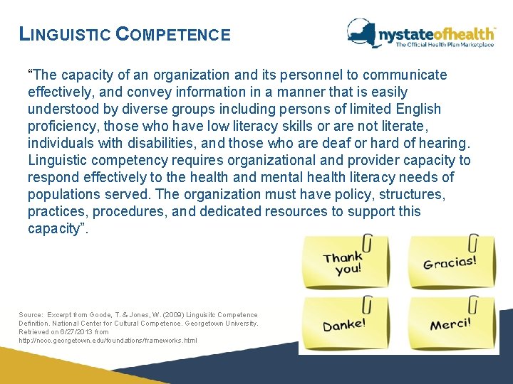 LINGUISTIC COMPETENCE “The capacity of an organization and its personnel to communicate effectively, and