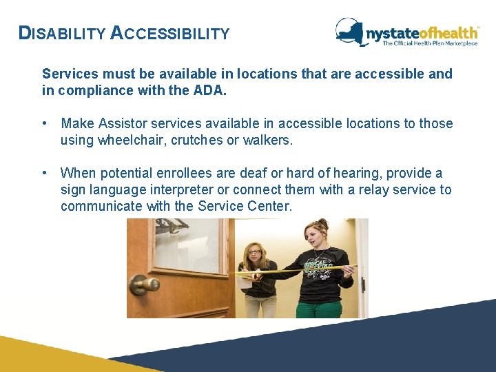 DISABILITY ACCESSIBILITY Services must be available in locations that are accessible and in compliance