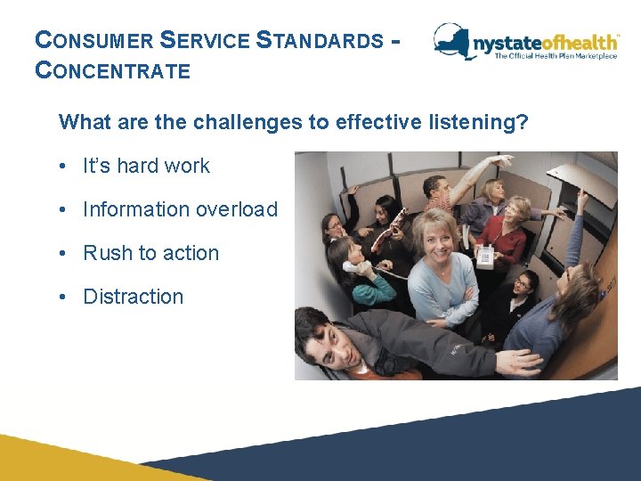 CONSUMER SERVICE STANDARDS CONCENTRATE What are the challenges to effective listening? • It’s hard