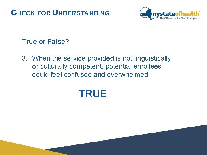 CHECK FOR UNDERSTANDING True or False? 3. When the service provided is not linguistically