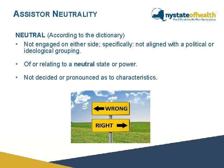 ASSISTOR NEUTRALITY NEUTRAL (According to the dictionary) • Not engaged on either side; specifically: