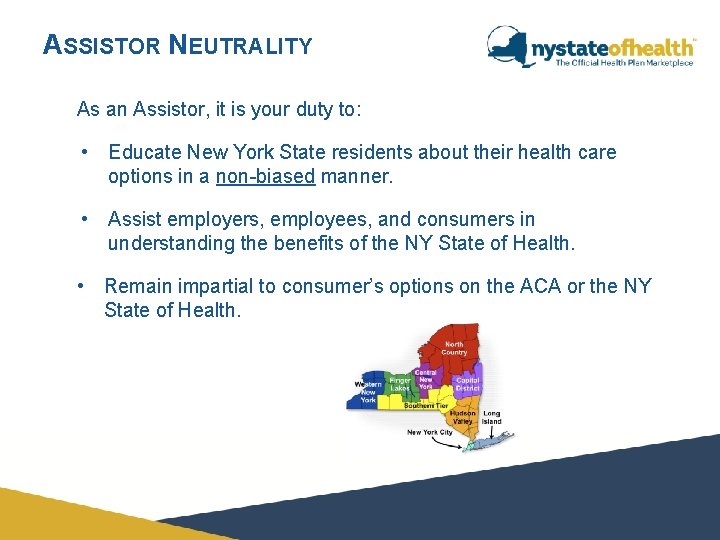 ASSISTOR NEUTRALITY As an Assistor, it is your duty to: • Educate New York