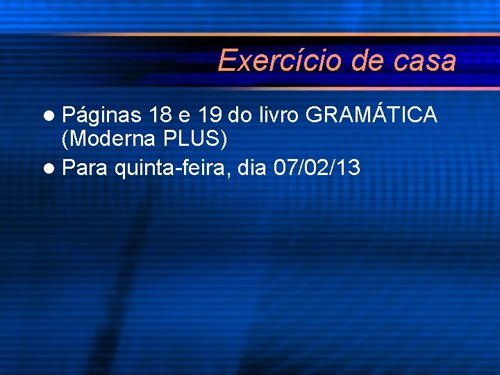 Exercício de casa l Páginas 18 e 19 do livro GRAMÁTICA (Moderna PLUS) l