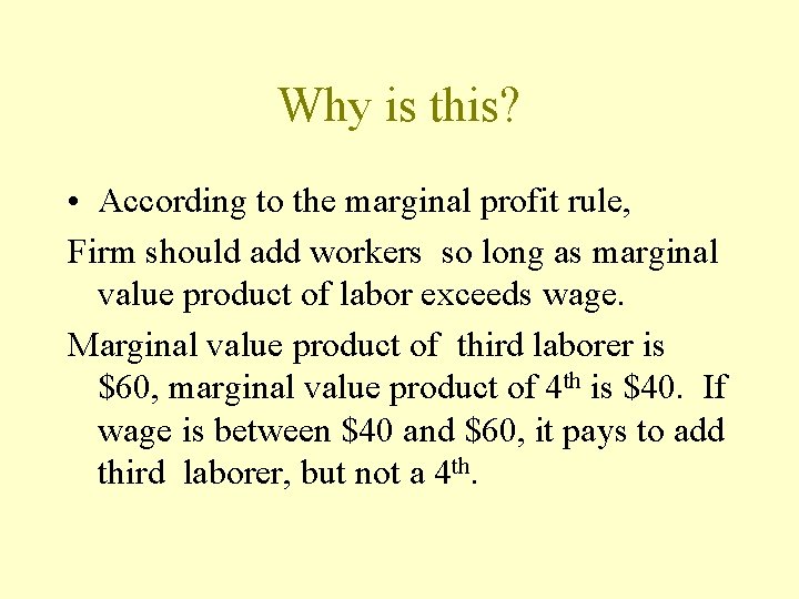 Why is this? • According to the marginal profit rule, Firm should add workers