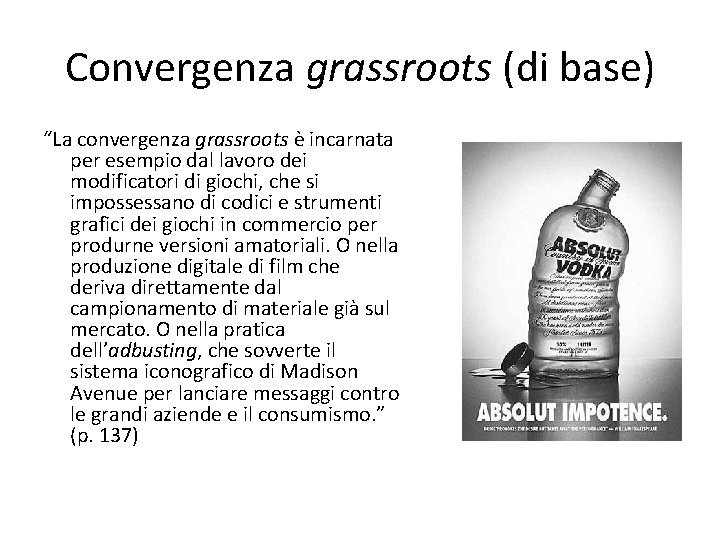 Convergenza grassroots (di base) “La convergenza grassroots è incarnata per esempio dal lavoro dei