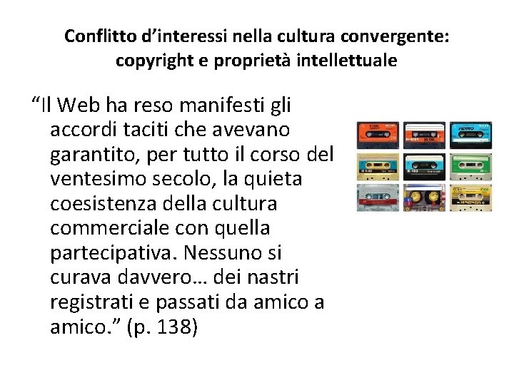 Conflitto d’interessi nella cultura convergente: copyright e proprietà intellettuale “Il Web ha reso manifesti