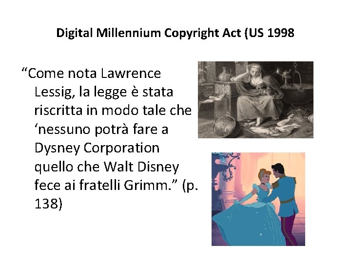 Digital Millennium Copyright Act (US 1998 “Come nota Lawrence Lessig, la legge è stata