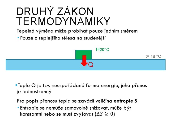 DRUHÝ ZÁKON TERMODYNAMIKY t=20°C t= 19 °C Q 