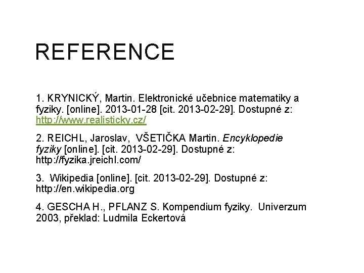 REFERENCE 1. KRYNICKÝ, Martin. Elektronické učebnice matematiky a fyziky. [online]. 2013 -01 -28 [cit.