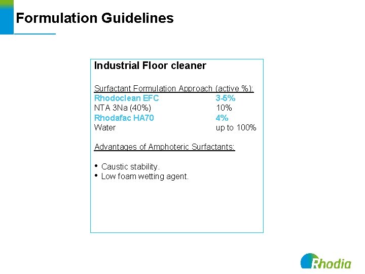 Formulation Guidelines Industrial Floor cleaner Surfactant Formulation Approach (active %): Rhodoclean EFC 3 -5%