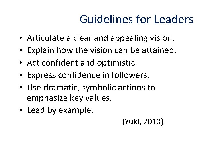 Guidelines for Leaders Articulate a clear and appealing vision. Explain how the vision can