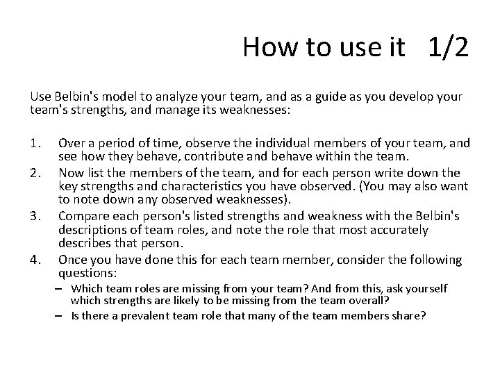 How to use it 1/2 Use Belbin's model to analyze your team, and as