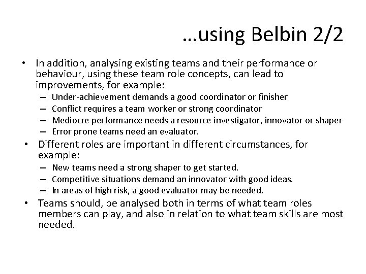 …using Belbin 2/2 • In addition, analysing existing teams and their performance or behaviour,