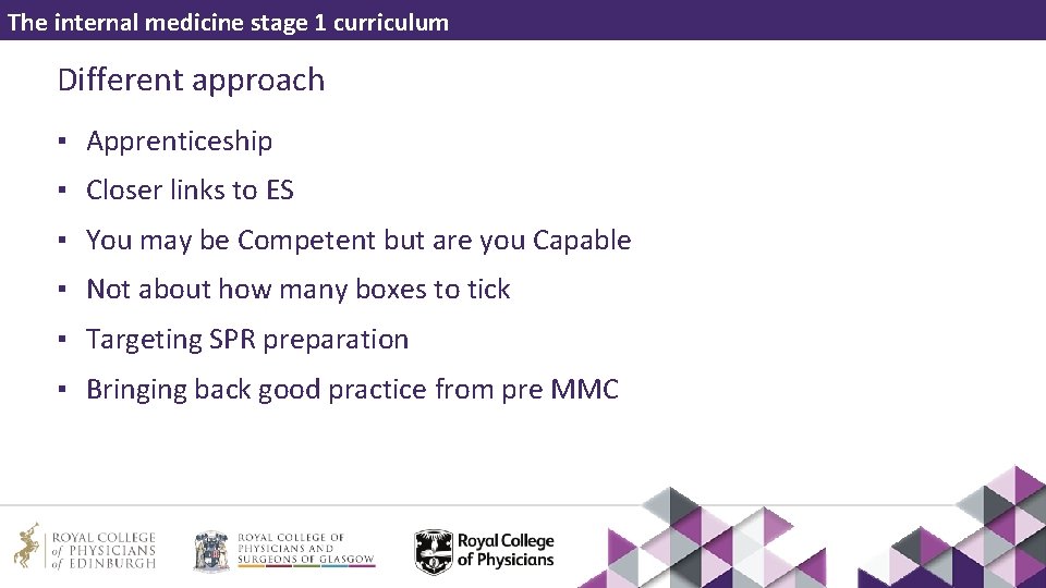 The internal medicine stage 1 curriculum Different approach ▪ Apprenticeship ▪ Closer links to