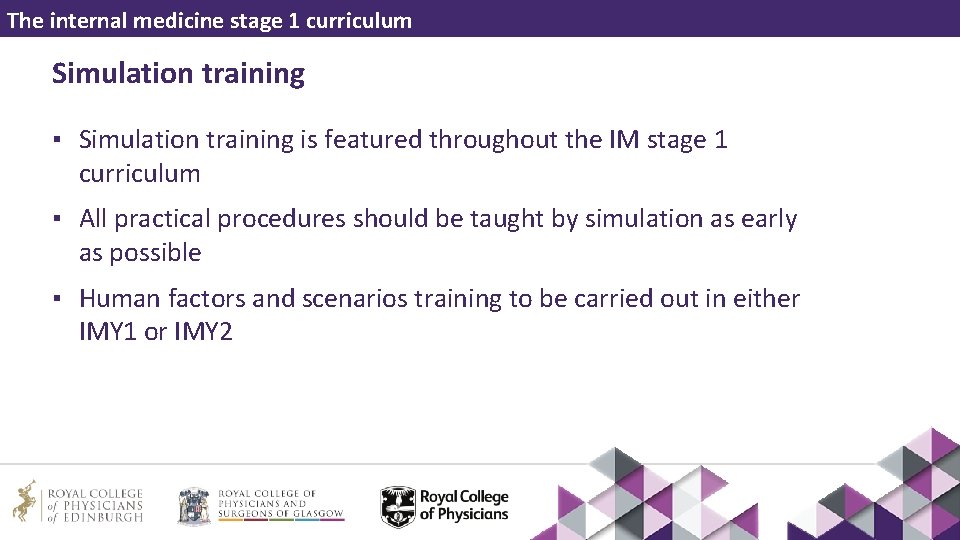 The internal medicine stage 1 curriculum Simulation training ▪ Simulation training is featured throughout