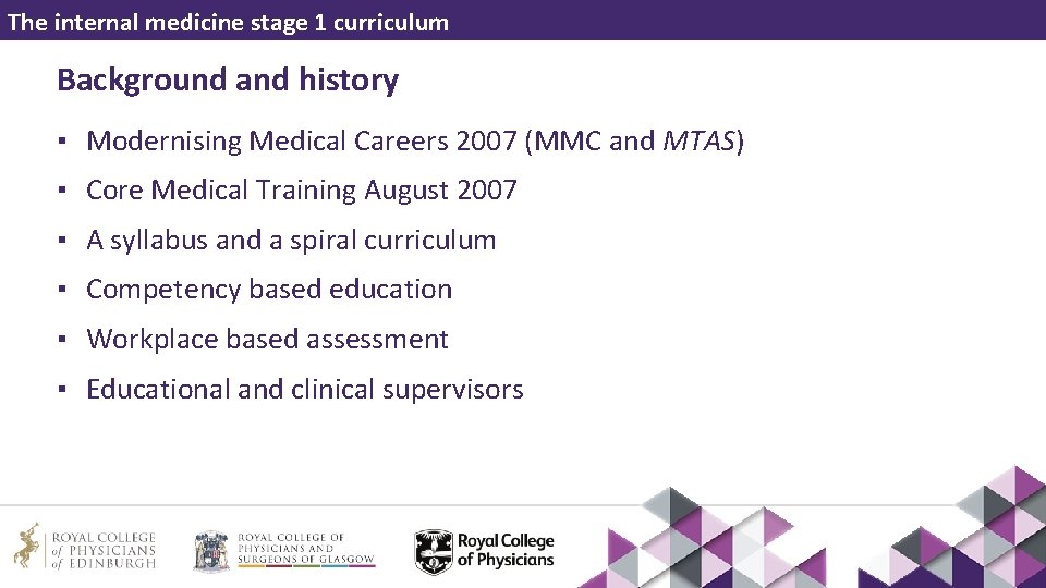 The internal medicine stage 1 curriculum Background and history ▪ Modernising Medical Careers 2007