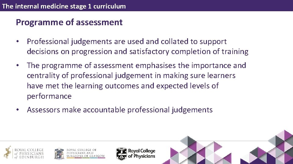The internal medicine stage 1 curriculum Programme of assessment • Professional judgements are used