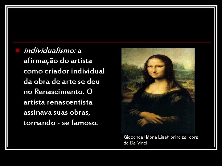 n individualismo: a afirmação do artista como criador individual da obra de arte se