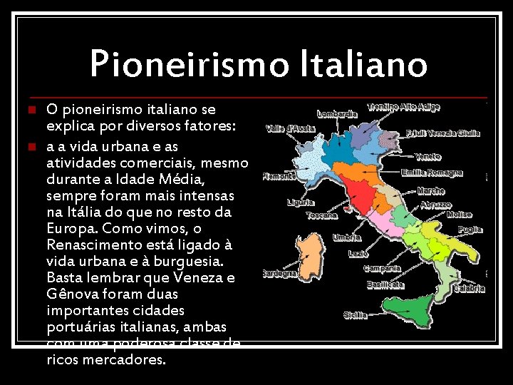 Pioneirismo Italiano n n O pioneirismo italiano se explica por diversos fatores: a a