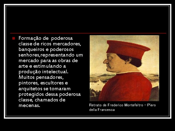 n Formação de poderosa classe de ricos mercadores, banqueiros e poderosos senhores, representando um