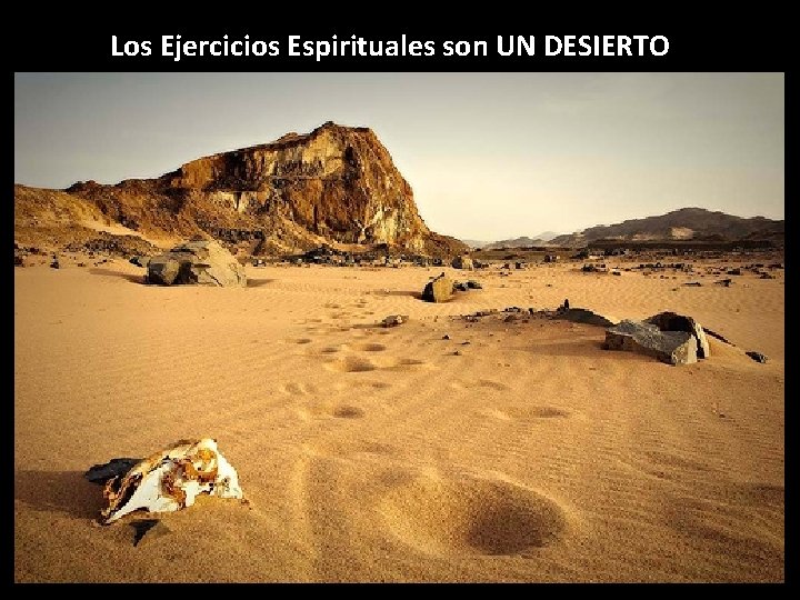 Los Ejercicios Espirituales son UN DESIERTO 