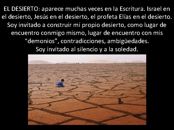 EL DESIERTO: aparece muchas veces en la Escritura. Israel en el desierto, Jesús en