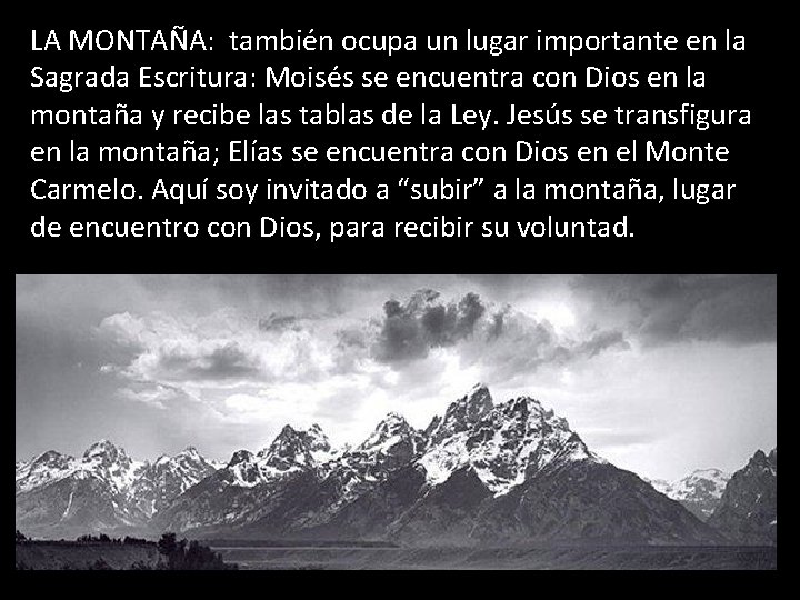 LA MONTAÑA: también ocupa un lugar importante en la Sagrada Escritura: Moisés se encuentra