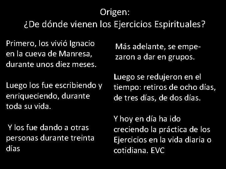 Origen: ¿De dónde vienen los Ejercicios Espirituales? Primero, los vivió Ignacio en la cueva