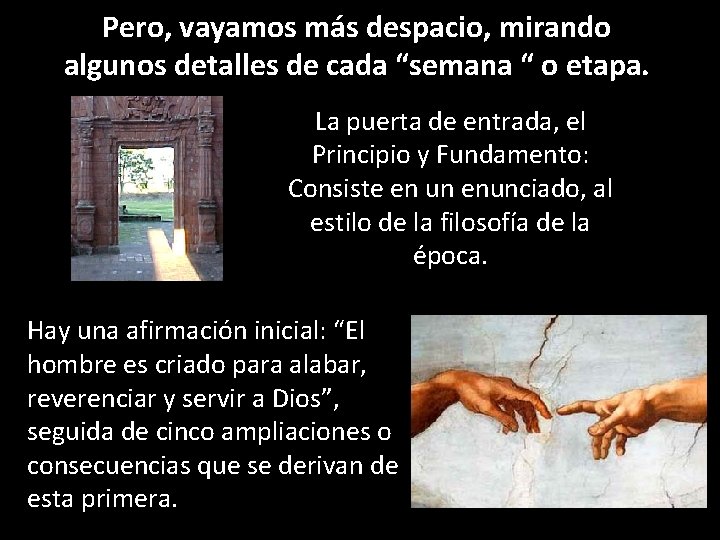 Pero, vayamos más despacio, mirando algunos detalles de cada “semana “ o etapa. La