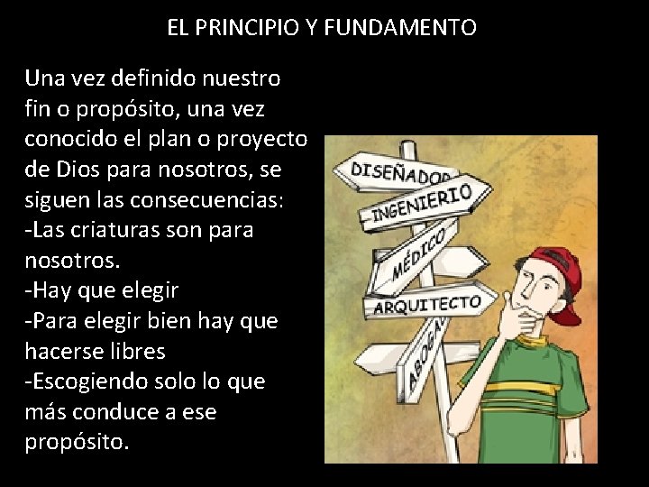 EL PRINCIPIO Y FUNDAMENTO Una vez definido nuestro fin o propósito, una vez conocido