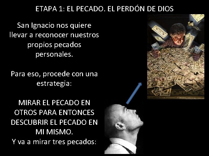 ETAPA 1: EL PECADO. EL PERDÓN DE DIOS San Ignacio nos quiere llevar a
