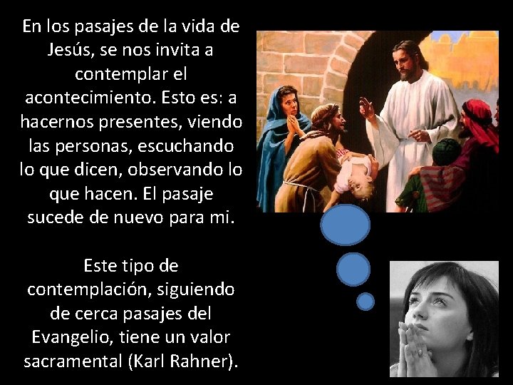 En los pasajes de la vida de Jesús, se nos invita a contemplar el