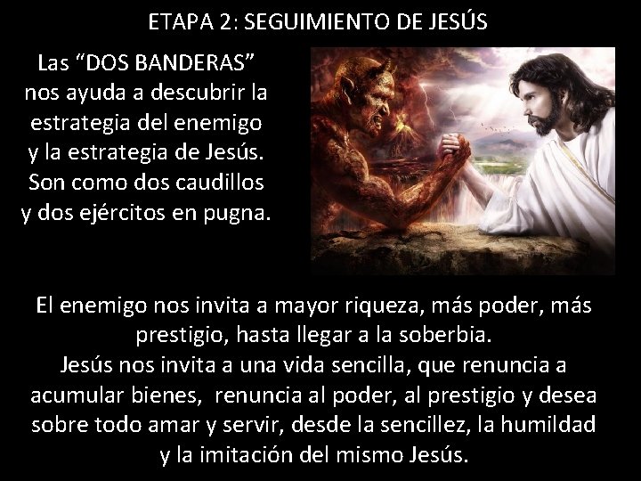 ETAPA 2: SEGUIMIENTO DE JESÚS Las “DOS BANDERAS” nos ayuda a descubrir la estrategia