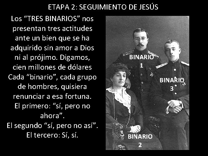 ETAPA 2: SEGUIMIENTO DE JESÚS Los “TRES BINARIOS” nos presentan tres actitudes ante un