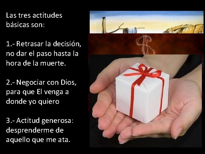 Las tres actitudes básicas son: 1. - Retrasar la decisión, no dar el paso