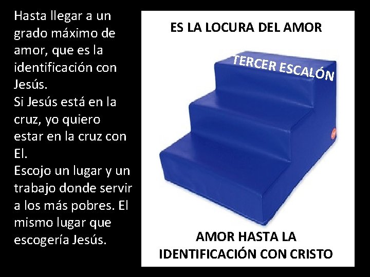 Hasta llegar a un grado máximo de amor, que es la identificación con Jesús.