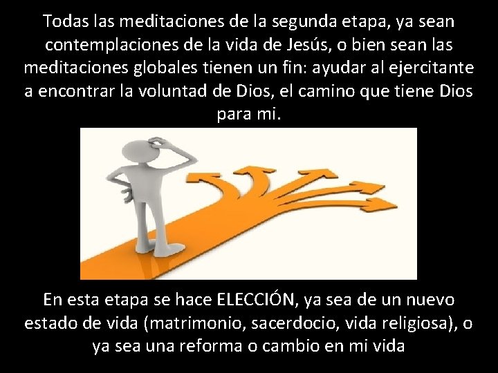 Todas las meditaciones de la segunda etapa, ya sean contemplaciones de la vida de